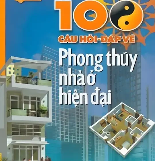 100 Câu hỏi về phong thủy nhà ở hiện đại
