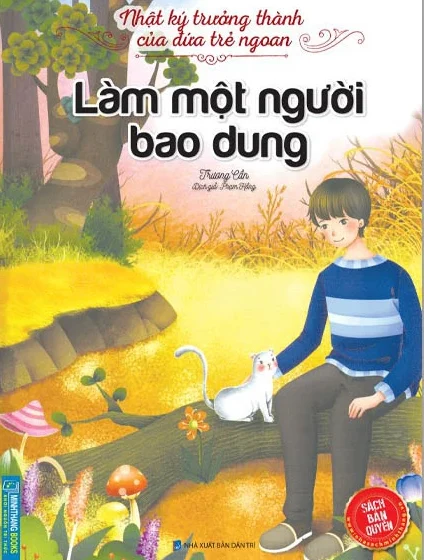  Làm Một Người Bao Dung (Nhật ký trưởng thành của đứa trẻ ngoan)
