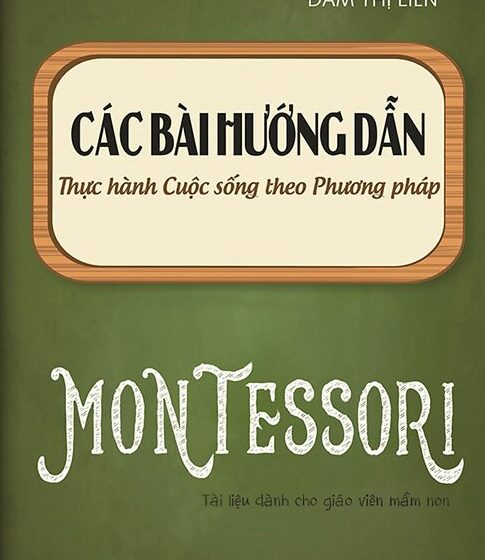  Các Bài Hướng Dẫn Thực Hành Cuộc Sống Theo Phương Pháp Montessori