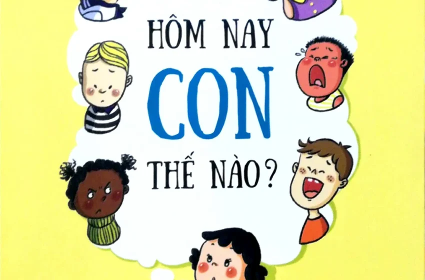 Hôm nay con thế nào