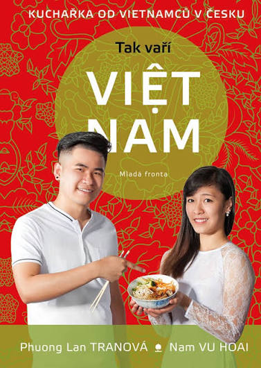  Tak vaří Viet Nam: Kuchařka od Vietnamců v Česku