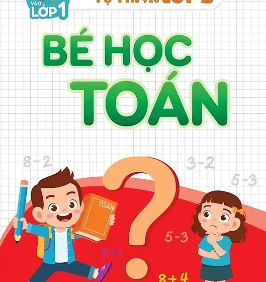  Bé Học Toán (Hành Trang Tự Tin Vào Lớp 1)